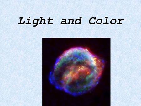 Light and Color. What is Light? A wave of Electromagnetic Radiation Light behaves just like any other wave Reflects, interferes, oscillates with a certain.