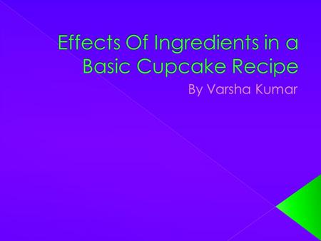  Provides the structure for the baked goods  Cupcakes use soft flour which has a lower protein content than most flours  Protein content is roughly.