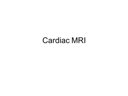 Cardiac MRI.