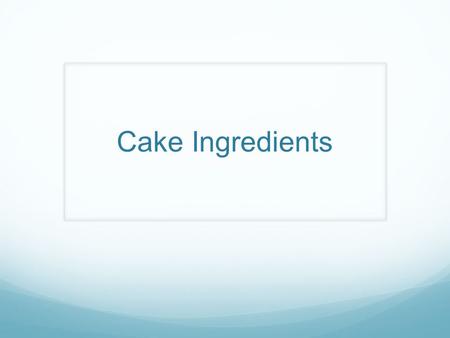 Cake Ingredients. II. Cake Ingredients A. Flour 1. Function structure 2. Types Cake and All Purpose Cake flour is lighter and contains less gluten - substitutions.
