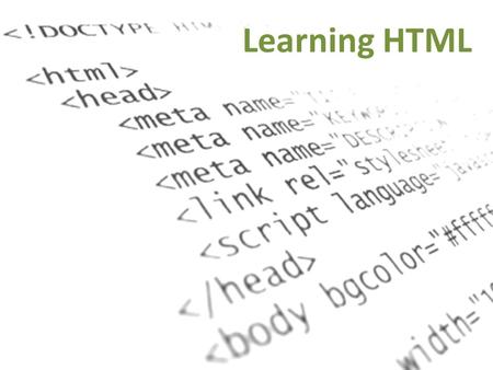 Learning HTML. HTML Attributes HTML elements can have attributes Attributes provide additional information about an element Class – specifies a class.