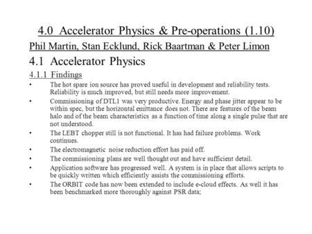4.0 Accelerator Physics & Pre-operations (1.10) Phil Martin, Stan Ecklund, Rick Baartman & Peter Limon 4.1Accelerator Physics 4.1.1 Findings The hot spare.