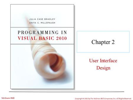 Chapter 2 User Interface Design Copyright © 2011 by The McGraw-Hill Companies, Inc. All Rights Reserved. McGraw-Hill.