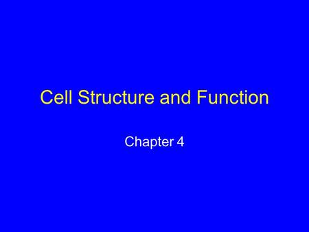 Cell Structure and Function Chapter 4. Cell Theory 1) Every organism is composed of one or more cells 2) Cell is smallest unit having properties of life.