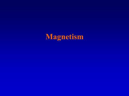 Magnetism. Ferromagnetic Materials –Iron, Nickel, and Cobalt.