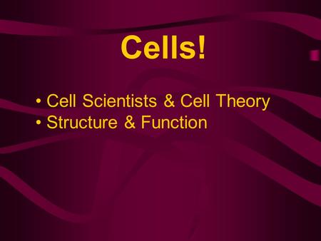 Cells! Cell Scientists & Cell Theory Structure & Function.