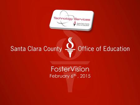 FosterVision February 6 th, 2015. FosterVision: Purpose To facilitate tracking foster youth educational status, placement changes, and improvement of.