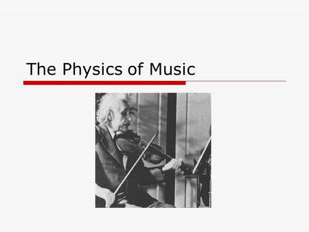 The Physics of Music. Music is the art of sound, so let's start by talking about sound  Sound is invisible waves moving through the air around us. 