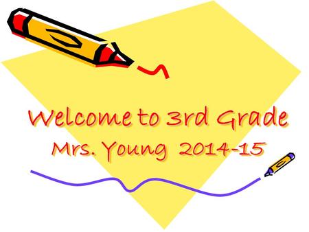 Welcome to 3rd Grade Mrs. Young 2014-15. Statement of Purpose: Why I Teach I believe all children can learn and deserve the best education. I believe.