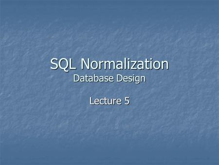SQL Normalization Database Design Lecture 5. Copyright 2006Page 2 SQL Normalization Database Design 1 st Normal Form 1 st Normal Form 2 nd Normal Form.