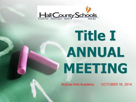 Title I ANNUAL MEETING McEver Arts Academy OCTOBER 16, 2014.