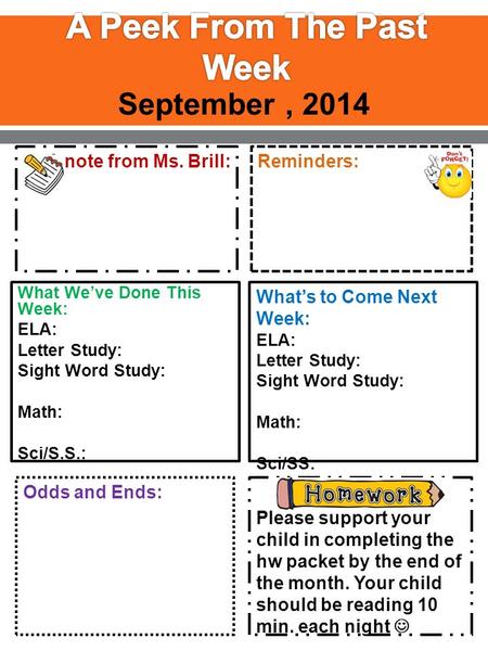 A note from Ms. Brill: Reminders: Please support your child in completing the hw packet by the end of the month. Your child should be reading 10 min. each.