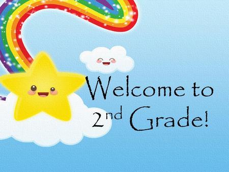 Welcome to 2nd Grade!.