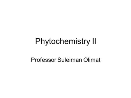 Phytochemistry II Professor Suleiman Olimat. Isoquinoline Alklaoids.
