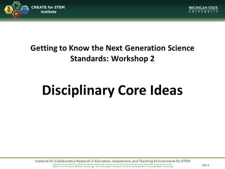 Institute for Collaborative Research in Education, Assessment, and Teaching Environments for STEM NGSS Resources by CREATE for STEM Institute MSU licensed.