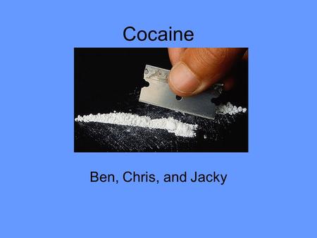 Cocaine Ben, Chris, and Jacky.