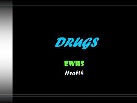DRUGS EWHS Health. Fast Facts Washington ranks #11 in Methamphetamine abuse Majority of “meth” sellers in Washington are also users Whites are the predominate.