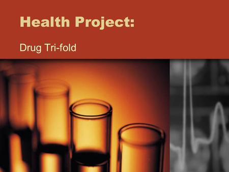 Health Project: Drug Tri-fold. Choose One: Marijuana Cocaine LSD Heroine Methamphetamines Inhalants Steroids Ecstasy GHB & Ketamine (Club Drugs) Rohypnol.