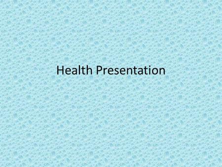 Health Presentation. Your Challenge You are the teacher for your topic. Create a 3-5 minute presentation about: 1.Nutrition 2.Drug 3.Disease You will.