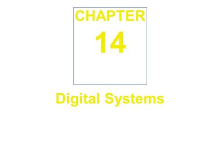 CHAPTER 14 Digital Systems.