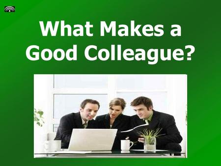 What Makes a Good Colleague?