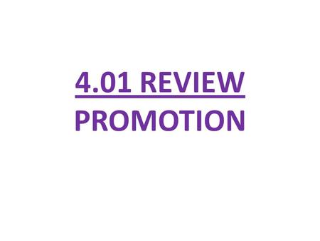 4.01 REVIEW PROMOTION.