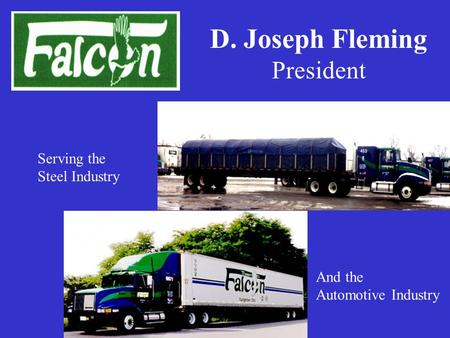D. Joseph Fleming President Serving the Steel Industry And the Automotive Industry.