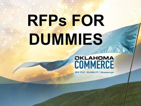 RFPs FOR DUMMIES. An RFP is a request for proposal sent out by a company that is considering relocating. WHAT IS AN RFP?