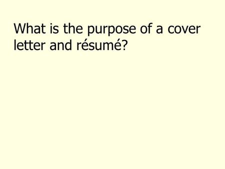 What is the purpose of a cover letter and résumé?.