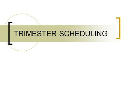 TRIMESTER SCHEDULING. Trimester Study Team Goals Develop a schedule that would enable students to meet the new Michigan Merit Curriculum requirements.