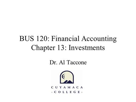 BUS 120: Financial Accounting Chapter 13: Investments