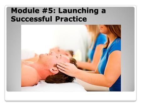 Module #5: Launching a Successful Practice. Lesson One: Seeking Employment Clarify pros and cons of seeking outside employment. Identify an appropriate.