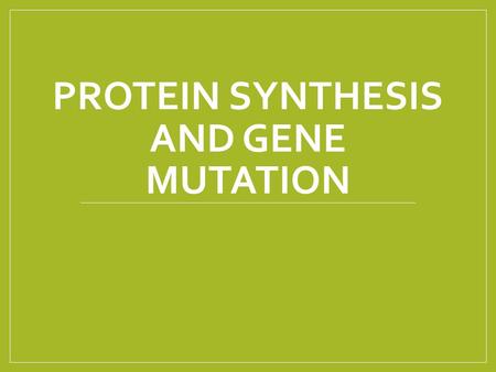 Protein Synthesis and Gene Mutation