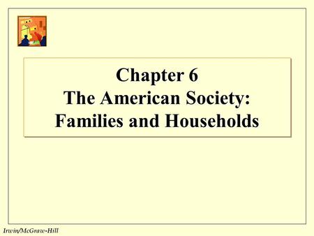 Chapter 6 The American Society: Families and Households