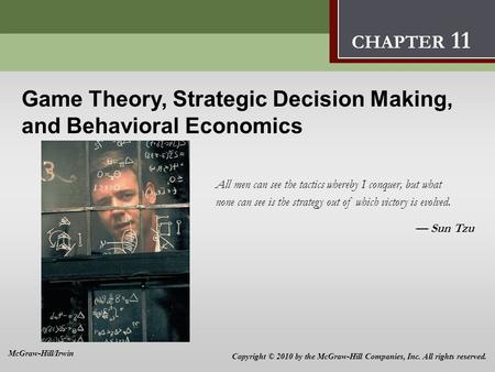Game Theory, Strategic Decision Making, and Behavioral Economics 11 Game Theory, Strategic Decision Making, and Behavioral Economics All men can see the.