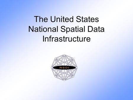 The United States National Spatial Data Infrastructure.