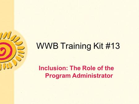 WWB Training Kit #13 Inclusion: The Role of the Program Administrator.