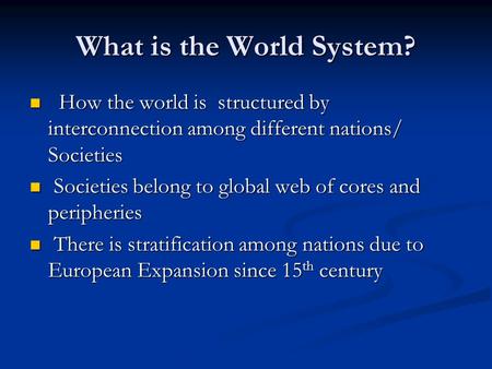 What is the World System?