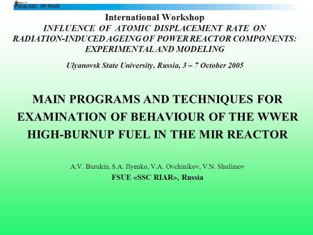 International Workshop INFLUENCE OF ATOMIC DISPLACEMENT RATE ON RADIATION-INDUCED AGEING OF POWER REACTOR COMPONENTS: EXPERIMENTAL AND MODELING Ulyanovsk.