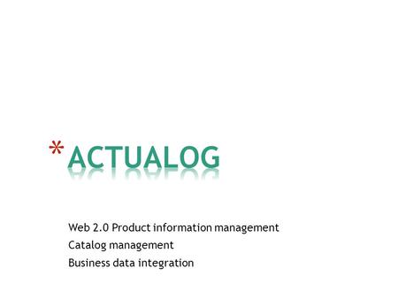 Web 2.0 Product information management Catalog management Business data integration.