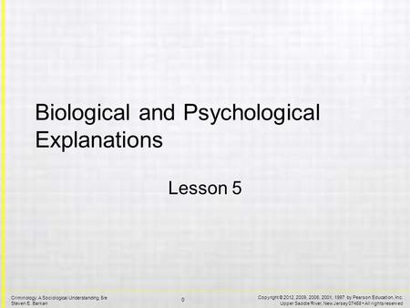 Copyright © 2012, 2009, 2006, 2001, 1997 by Pearson Education, Inc. Upper Saddle River, New Jersey 07458 All rights reserved 0 Criminology: A Sociological.