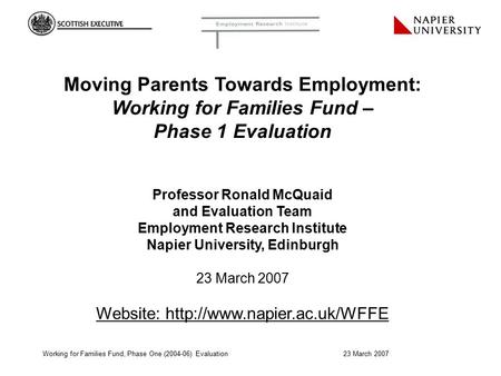 Working for Families Fund, Phase One (2004-06) Evaluation 23 March 2007 Moving Parents Towards Employment: Working for Families Fund – Phase 1 Evaluation.