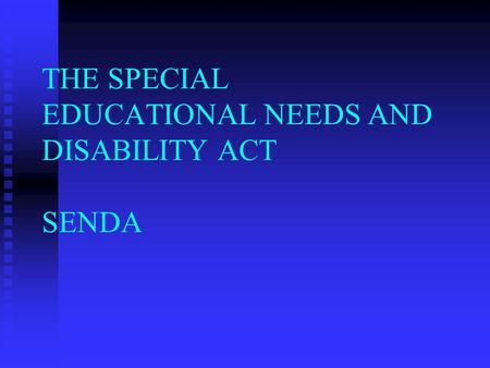THE SPECIAL EDUCATIONAL NEEDS AND DISABILITY ACT SENDA.