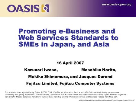 All Right Reserved, Copyright © Fujitsu Limited and Fujitsu Computer Systems 2006-2007 Promoting e-Business and Web Services Standards to SMEs in Japan,
