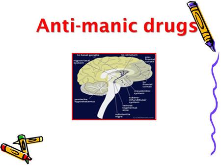 Anti-manic drugs.