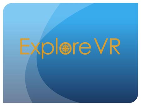 What is ExploreVR? www.explorevr.org is a public web application that provides accessible Vocational Rehabilitation (VR) and related data Our goal is.