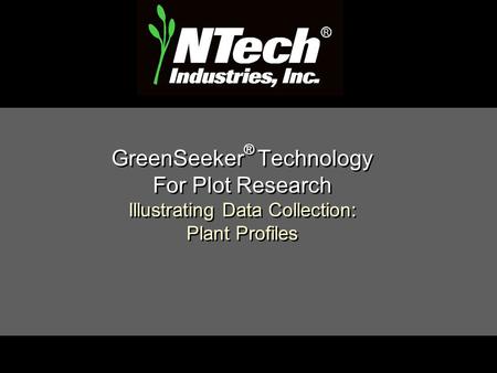 GreenSeeker ® Technology For Plot Research Illustrating Data Collection: Plant Profiles.
