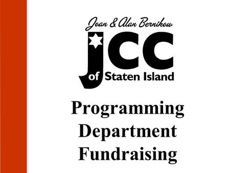 Programming Department Fundraising. Agenda Fundraising Events Calendar/Event Form Type of Event Event vs. Program Target Audience Pricing Structure Add-Ons.