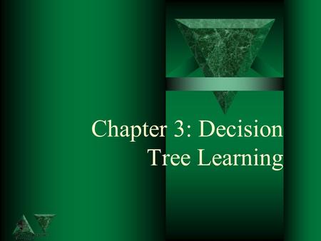Chapter 3: Decision Tree Learning. Decision Tree Learning t Introduction t Decision Tree Representation t Appropriate Problems for Decision Tree Learning.