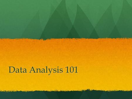Data Analysis 101. Overview Basic Statistics Basic Statistics Reporting variability and error Reporting variability and error Summarizing Data Summarizing.